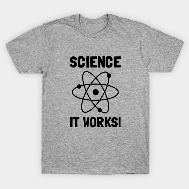 SCIENCE. IT WORKS!